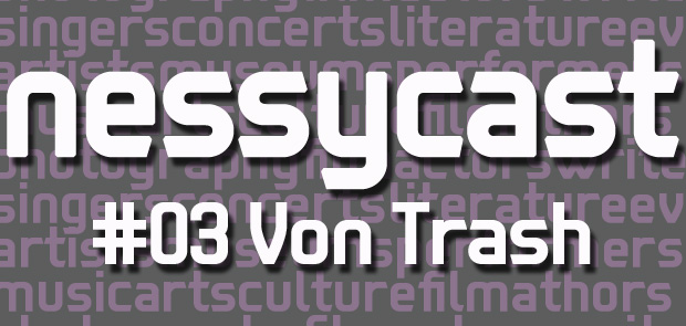 Nessycast #3: Interview with Von Trash