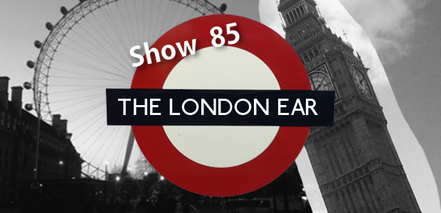 The London Ear on RTE 2XM // Show 85 // Jul 1 2015