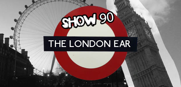 The London Ear on RTE 2XM // Show 90 // 11 Aug 2015