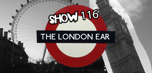 The London Ear on RTÉ 2XM // Show 116 with Eoin Glackin