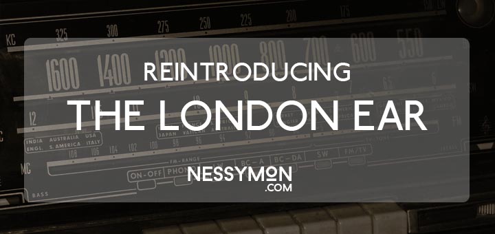 Reintroducing The London Ear